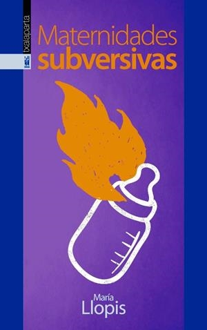 MATERNIDADES SUBVERSIVAS | 9788416350254 | LLOPIS, MARÍA | Llibreria Ombra | Llibreria online de Rubí, Barcelona | Comprar llibres en català i castellà online