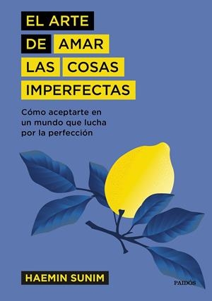 EL ARTE DE AMAR LAS COSAS IMPERFECTAS | 9788449337741 | SUNIM, HAEMIN | Llibreria Ombra | Llibreria online de Rubí, Barcelona | Comprar llibres en català i castellà online
