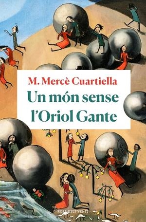 UN MÓN SENSE L'ORIOL GANTE | 9788418033094 | CUARTIELLA, M. MERCÈ | Llibreria Ombra | Llibreria online de Rubí, Barcelona | Comprar llibres en català i castellà online