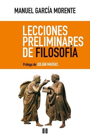 LECCIONES PRELIMINARES DE FILOSOFÍA | 9788490559611 | GARCIA MORENTE, MANUEL | Llibreria Ombra | Llibreria online de Rubí, Barcelona | Comprar llibres en català i castellà online