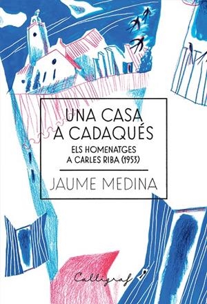 UNA CASA A CADAQUÉS | 9788412212389 | MEDINA CASANOVAS, JAUME | Llibreria Ombra | Llibreria online de Rubí, Barcelona | Comprar llibres en català i castellà online