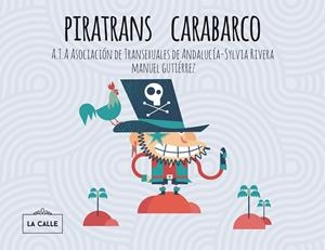 PIRATRANS CARABARCO | 9788416164240 | CAMBROLLÉ JURADO, MAR / A.T.A ASOCIACIÓN DE TRANSEXUALES DE ANDALUCÍA-SYLVIA RIVERA | Llibreria Ombra | Llibreria online de Rubí, Barcelona | Comprar llibres en català i castellà online