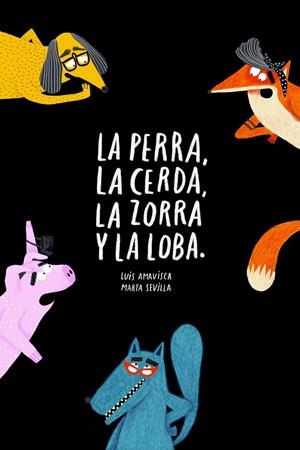 LA PERRA, LA CERDA, LA ZORRA, LA LOBA | 9788418133572 | AMAVISCA, LUIS | Llibreria Ombra | Llibreria online de Rubí, Barcelona | Comprar llibres en català i castellà online