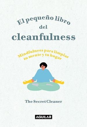 EL PEQUEÑO LIBRO DEL CLEANFULNESS | 9788403522046 | THE SECRET CLEANER | Llibreria Ombra | Llibreria online de Rubí, Barcelona | Comprar llibres en català i castellà online