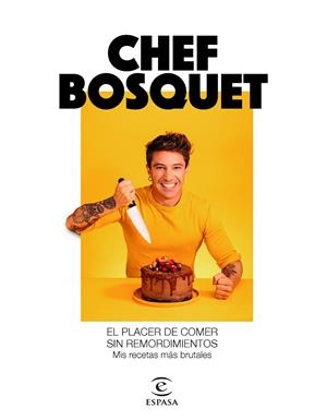 EL PLACER DE COMER SIN REMORDIMIENTOS | 9788467060911 | CHEF BOSQUET | Llibreria Ombra | Llibreria online de Rubí, Barcelona | Comprar llibres en català i castellà online