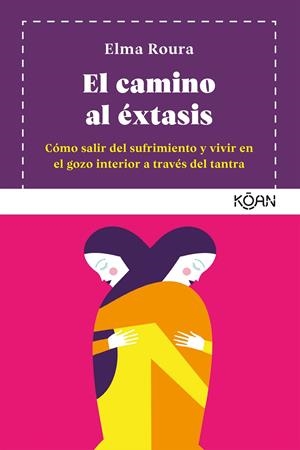 EL CAMINO AL ÉXTASIS | 9788418223013 | ROURA, ELMA | Llibreria Ombra | Llibreria online de Rubí, Barcelona | Comprar llibres en català i castellà online