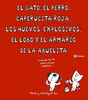 EL GATO, EL PERRO, CAPERUCITA ROJA, LOS HUEVOS EXPLOSIVOS, EL LOBO Y EL ARMARIO | 9788469604021 | FOX, DIANE / FOX, CHRISTYAN | Llibreria Ombra | Llibreria online de Rubí, Barcelona | Comprar llibres en català i castellà online