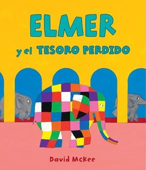 ELMER Y EL TESORO PERDIDO (ELMER. ÁLBUM ILUSTRADO) | 9788448856977 | MCKEE, DAVID | Llibreria Ombra | Llibreria online de Rubí, Barcelona | Comprar llibres en català i castellà online