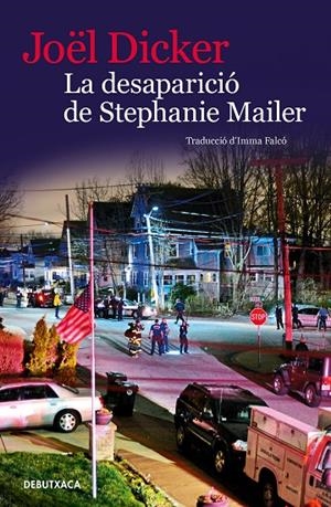 LA DESAPARICIÓ DE STEPHANIE MAILER | 9788418196072 | DICKER, JOËL | Llibreria Ombra | Llibreria online de Rubí, Barcelona | Comprar llibres en català i castellà online