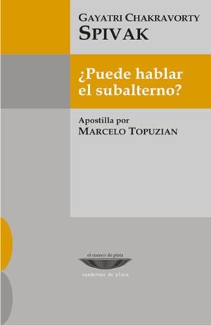 ¿PUEDE HABLAR EL SUBALTERNO? | 9789871772100 | SPIVAK, GAYATRI CHAKRAVORTY | Llibreria Ombra | Llibreria online de Rubí, Barcelona | Comprar llibres en català i castellà online