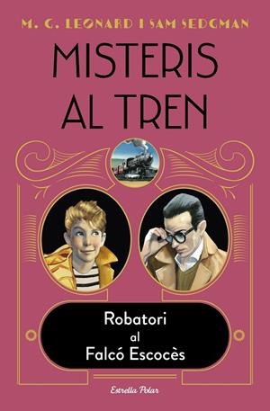 MISTERIS AL TREN 1. ROBATORI AL FALCÓ ESCOCÈS | 9788418443572 | LEONARD, M.G./SEDGMAN, SAM | Llibreria Ombra | Llibreria online de Rubí, Barcelona | Comprar llibres en català i castellà online