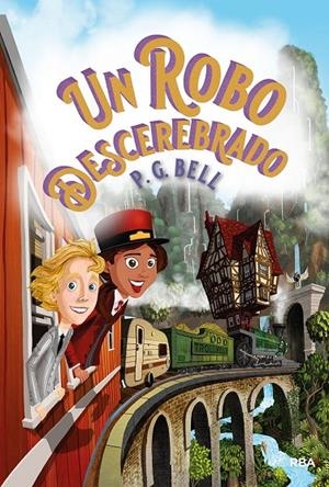 TREN A LUGARES IMPOSIBLES 2. UN ROBO DESCEREBRADO | 9788427218970 | BELL P.G. | Llibreria Ombra | Llibreria online de Rubí, Barcelona | Comprar llibres en català i castellà online