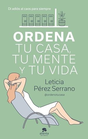 ORDENA TU CASA, TU MENTE Y TU VIDA | 9788413440606 | PÉREZ SERRANO, LETICIA | Llibreria Ombra | Llibreria online de Rubí, Barcelona | Comprar llibres en català i castellà online