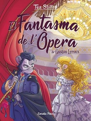 EL FANTASMA DE L'ÒPERA | 9788418443626 | STILTON, TEA | Llibreria Ombra | Llibreria online de Rubí, Barcelona | Comprar llibres en català i castellà online