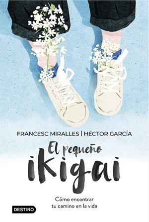 EL PEQUEÑO IKIGAI | 9788408238997 | MIRALLES, FRANCESC/GARCÍA, HÉCTOR | Llibreria Ombra | Llibreria online de Rubí, Barcelona | Comprar llibres en català i castellà online