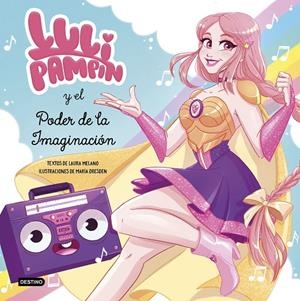 LULI PAMPÍN Y EL PODER DE LA IMAGINACIÓN | 9788408239017 | PAMPÍN, LULI/MELANO, LAURA RAQUEL | Llibreria Ombra | Llibreria online de Rubí, Barcelona | Comprar llibres en català i castellà online
