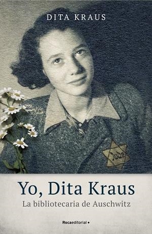 YO, DITA KRAUS. LA BIBLIOTECARIA DE AUSCHWITZ | 9788418014543 | KRAUS, DITA | Llibreria Ombra | Llibreria online de Rubí, Barcelona | Comprar llibres en català i castellà online