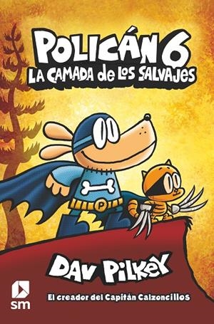 POLICÁN 6: LA CAMADA DE LOS SALVAJES | 9788413189864 | PILKEY, DAV | Llibreria Ombra | Llibreria online de Rubí, Barcelona | Comprar llibres en català i castellà online
