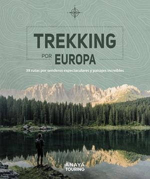 TREKKING POR EUROPA. 39 RUTAS POR CAMINOS ESPECTACULARES Y PAISAJES INCREÍBLES | 9788491583585 | KUNTH VERLAG | Llibreria Ombra | Llibreria online de Rubí, Barcelona | Comprar llibres en català i castellà online