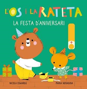 LA FESTA D'ANIVERSARI (L'ÓS I LA RATETA. MANS PETITONES) | 9788448857257 | EDWARDS, NICOLA/NERADOVA, MARIA | Llibreria Ombra | Llibreria online de Rubí, Barcelona | Comprar llibres en català i castellà online