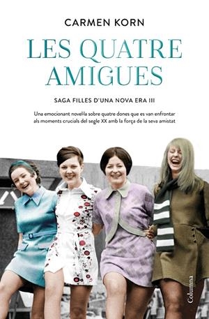 LES QUATRE AMIGUES (SÈRIE FILLES D'UNA NOVA ERA 3) | 9788466427616 | KORN, CARMEN | Llibreria Ombra | Llibreria online de Rubí, Barcelona | Comprar llibres en català i castellà online