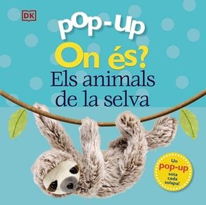 POP-UP ON ÉS? ELS ANIMALS DE LA SELVA | 9788413490090 | LLOYD, CLARE/SIRETT, DAWN | Llibreria Ombra | Llibreria online de Rubí, Barcelona | Comprar llibres en català i castellà online