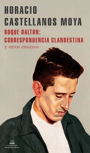 ROQUE DALTON: CORRESPONDENCIA CLANDESTINA | 9788439738770 | CASTELLANOS MOYA, HORACIO | Llibreria Ombra | Llibreria online de Rubí, Barcelona | Comprar llibres en català i castellà online