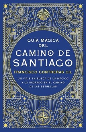 GUÍA MÁGICA DEL CAMINO DE SANTIAGO | 9788418015571 | CONTRERAS GIL, FRANCISCO | Llibreria Ombra | Llibreria online de Rubí, Barcelona | Comprar llibres en català i castellà online
