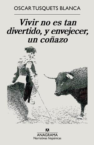 VIVIR NO ES TAN DIVERTIDO, Y ENVEJECER, UN COÑAZO | 9788433999207 | TUSQUETS BLANCA, OSCAR | Llibreria Ombra | Llibreria online de Rubí, Barcelona | Comprar llibres en català i castellà online
