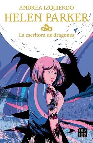 HELEN PARKER 2. LA ESCRITORA DE DRAGONES | 9788408239383 | IZQUIERDO, ANDREA | Llibreria Ombra | Llibreria online de Rubí, Barcelona | Comprar llibres en català i castellà online