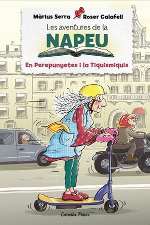 LES AVENTURES DE LA NAPEU. EL PEREPUNYETES I LA TIQUISMIQUIS | 9788418443848 | SERRA, MÀRIUS/CALAFELL, ROSER | Llibreria Ombra | Llibreria online de Rubí, Barcelona | Comprar llibres en català i castellà online