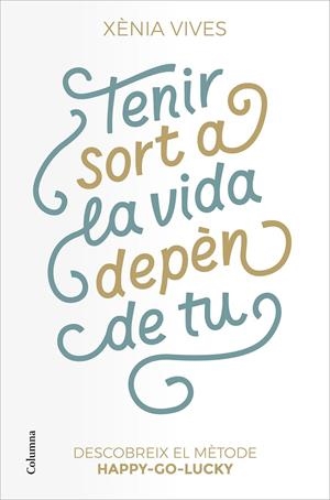 TENIR SORT A LA VIDA DEPÈN DE TU | 9788466427517 | VIVES, XÈNIA | Llibreria Ombra | Llibreria online de Rubí, Barcelona | Comprar llibres en català i castellà online