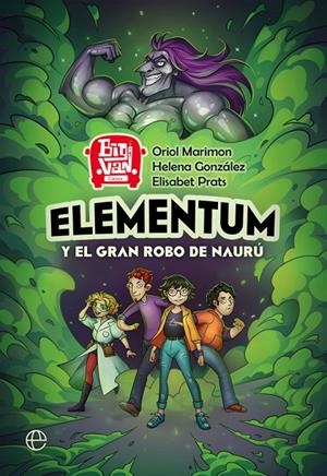 ELEMENTUM Y EL GRAN ROBO DE NAURÚ | 9788491649403 | MARIMON GARRIDO, ORIOL / GONZÁLEZ BURÓN, HELENA / PRATS ALFONSO, ELISABET | Llibreria Ombra | Llibreria online de Rubí, Barcelona | Comprar llibres en català i castellà online