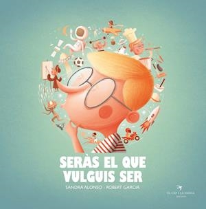SERÀS EL QUE VULGUIS SER | 9788418522222 | ALONSO VILLAR, SANDRA | Llibreria Ombra | Llibreria online de Rubí, Barcelona | Comprar llibres en català i castellà online