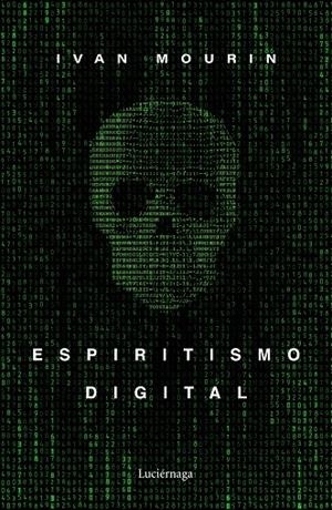 ESPIRITISMO DIGITAL | 9788418015601 | MOURIN, IVAN | Llibreria Ombra | Llibreria online de Rubí, Barcelona | Comprar llibres en català i castellà online