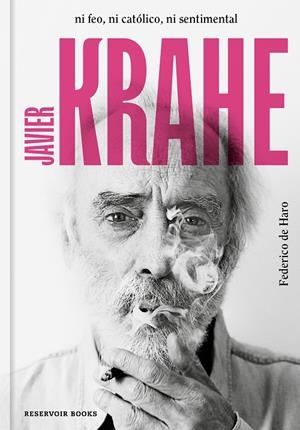 JAVIER KRAHE. NI FEO, NI CATÓLICO, NI SENTIMENTAL | 9788417910563 | DE HARO, FEDERICO | Llibreria Ombra | Llibreria online de Rubí, Barcelona | Comprar llibres en català i castellà online