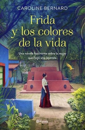 FRIDA Y LOS COLORES DE LA VIDA | 9788408241249 | BERNARD, CAROLINE | Llibreria Ombra | Llibreria online de Rubí, Barcelona | Comprar llibres en català i castellà online
