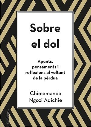 SOBRE EL DOL. APUNTS, PENSAMENTS I REFLEXIONS AL VOLTANT DE LA PÈRDUA | 9788418327391 | NGOZI ADICHIE, CHIMAMANDA | Llibreria Ombra | Llibreria online de Rubí, Barcelona | Comprar llibres en català i castellà online