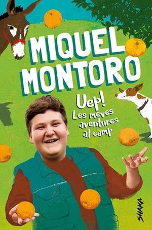 UEP! LES MEVES AVENTURES AL CAMP | 9788418456046 | MONTORO, MIQUEL | Llibreria Ombra | Llibreria online de Rubí, Barcelona | Comprar llibres en català i castellà online