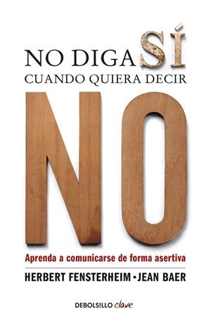 NO DIGA SÍ CUANDO QUIERA DECIR NO | 9788499086613 | FENSTERHEIM, HERBERT / BAER, JEAN | Llibreria Ombra | Llibreria online de Rubí, Barcelona | Comprar llibres en català i castellà online