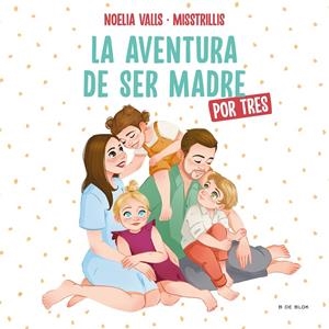 MISSTRILLIS. LA AVENTURA DE SER MADRE (POR TRES) | 9788417921972 | VALLS (@MISSTRILLIS), NOELIA | Llibreria Ombra | Llibreria online de Rubí, Barcelona | Comprar llibres en català i castellà online
