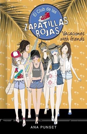 VACACIONES WITH FRIENDS (SERIE EL CLUB DE LAS ZAPATILLAS ROJAS 19) | 9788418318757 | PUNSET, ANA | Llibreria Ombra | Llibreria online de Rubí, Barcelona | Comprar llibres en català i castellà online