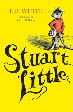 STUART LITTLE (ILUSTRADO POR GARTH WILLIAMS) | 9788420453170 | WHITE, E.B. | Llibreria Ombra | Llibreria online de Rubí, Barcelona | Comprar llibres en català i castellà online