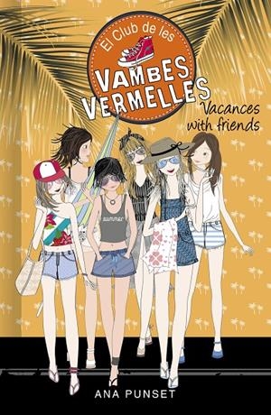 VACANCES WITH FRIENDS (SÈRIE EL CLUB DE LES VAMBES VERMELLES 19) | 9788418483004 | PUNSET, ANA | Llibreria Ombra | Llibreria online de Rubí, Barcelona | Comprar llibres en català i castellà online