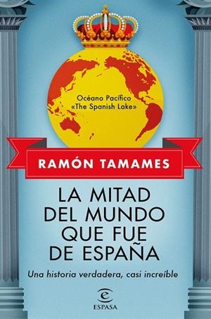 LA MITAD DEL MUNDO QUE FUE DE ESPAÑA | 9788467062205 | TAMAMES, RAMÓN | Llibreria Ombra | Llibreria online de Rubí, Barcelona | Comprar llibres en català i castellà online