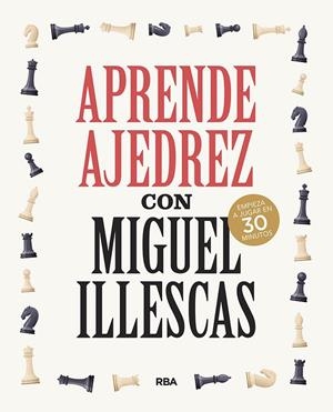 APRENDE AJEDREZ CON MIGUEL ILLESCAS | 9788491876045 | ILLESCAS CÓRDOBA, MIGUEL | Llibreria Ombra | Llibreria online de Rubí, Barcelona | Comprar llibres en català i castellà online