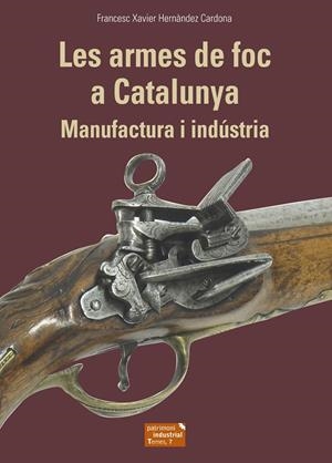 LES ARMES DE FOC A CATALUNYA | 9788423208678 | HERNÀNDEZ CARDONA, FRANCESC XAVIER | Llibreria Ombra | Llibreria online de Rubí, Barcelona | Comprar llibres en català i castellà online
