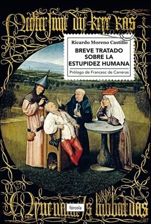 BREVE TRATADO SOBRE LA ESTUPIDEZ HUMANA | 9788417425210 | MORENO CASTILLO, RICARDO | Llibreria Ombra | Llibreria online de Rubí, Barcelona | Comprar llibres en català i castellà online