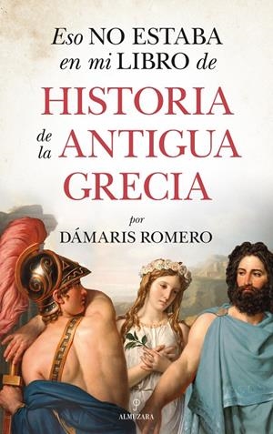 ESO NO ESTABA EN MI LIBRO DE HISTORIA DE LA ANTIGUA GRECIA | 9788418346255 | DÁMARIS ROMERO-GONZÁLEZ | Llibreria Ombra | Llibreria online de Rubí, Barcelona | Comprar llibres en català i castellà online