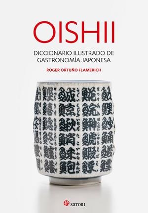 OISHII - DICCIONARIO ILUSTRADO DE GASTRONOMIÍA JAPONESA | 9788417419295 | ORTUÑO FLAMERICH, ROGER | Llibreria Ombra | Llibreria online de Rubí, Barcelona | Comprar llibres en català i castellà online